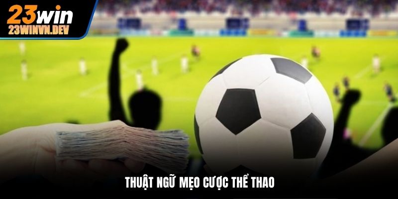 Thuật ngữ mẹo cược thể thao